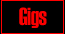 Gigs